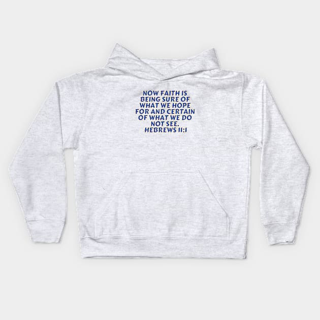 Bible Verse Hebrews 11:1 Kids Hoodie by Prayingwarrior